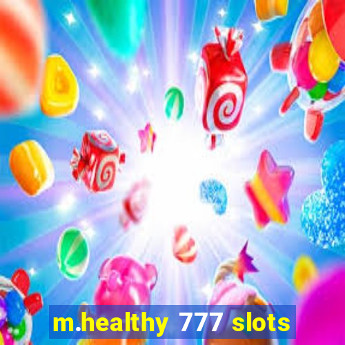 m.healthy 777 slots